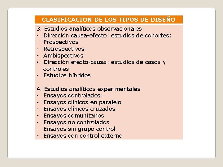 CLASIFICACION DE LOS TIPOS DE DISEÑO 3. Estudios analíticos observacionales • Dirección causa-efecto: estudios