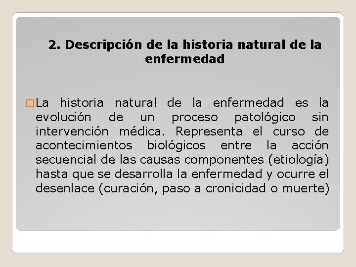 2. Descripción de la historia natural de la enfermedad � La historia natural de