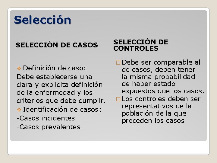 Selección SELECCIÓN DE CASOS v Definición de caso: Debe establecerse una clara y explicita