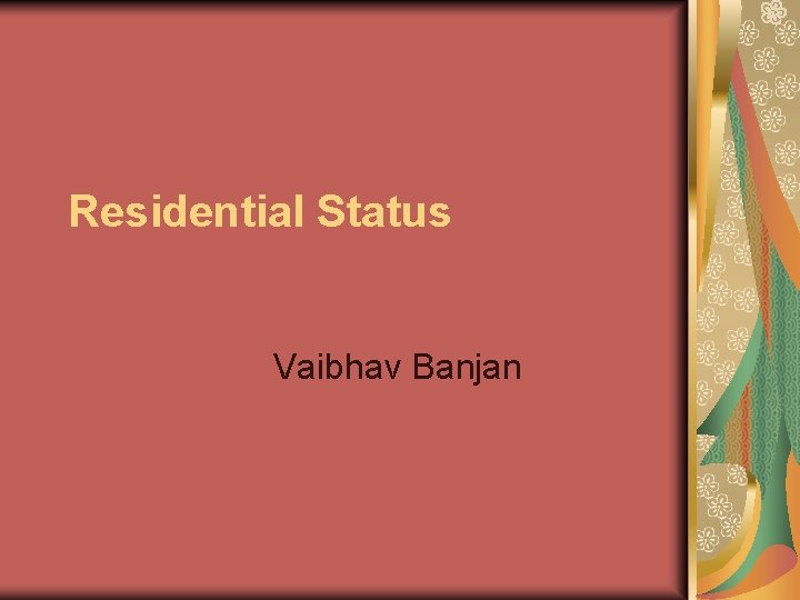 Residential Status Vaibhav Banjan 