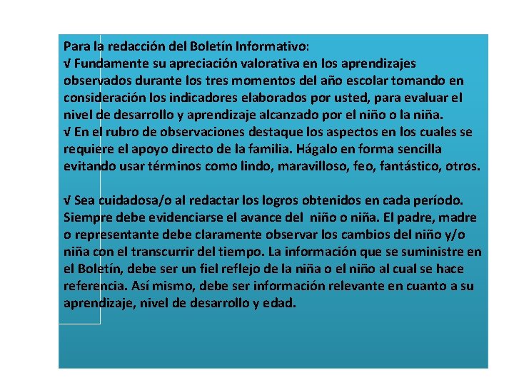 Para la redacción del Boletín Informativo: √ Fundamente su apreciación valorativa en los aprendizajes