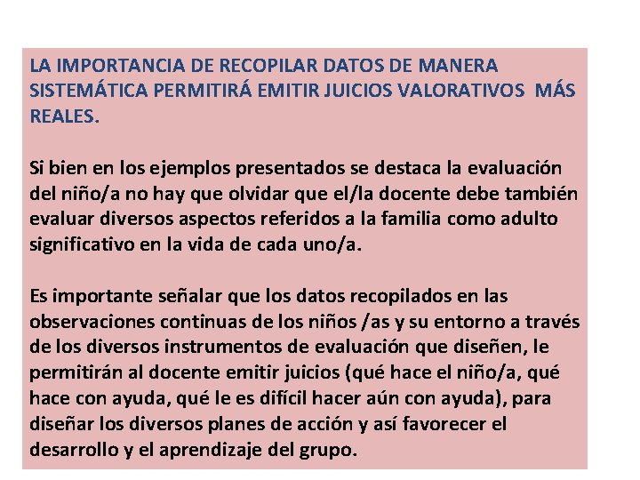 LA IMPORTANCIA DE RECOPILAR DATOS DE MANERA SISTEMÁTICA PERMITIRÁ EMITIR JUICIOS VALORATIVOS MÁS REALES.