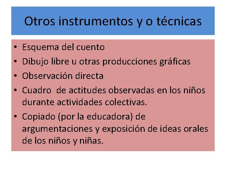 Otros instrumentos y o técnicas Esquema del cuento Dibujo libre u otras producciones gráficas