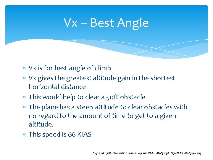 Vx – Best Angle Vx is for best angle of climb Vx gives the