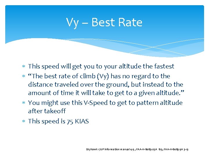 Vy – Best Rate This speed will get you to your altitude the fastest