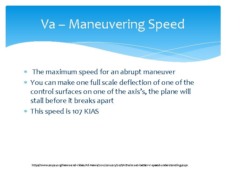 Va – Maneuvering Speed The maximum speed for an abrupt maneuver You can make