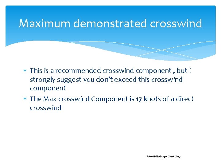 Maximum demonstrated crosswind This is a recommended crosswind component , but I strongly suggest