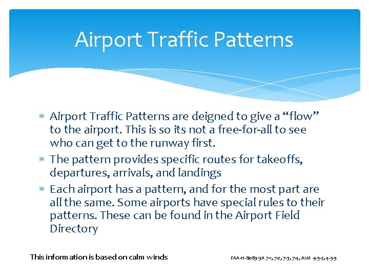 Airport Traffic Patterns are deigned to give a “flow” to the airport. This is