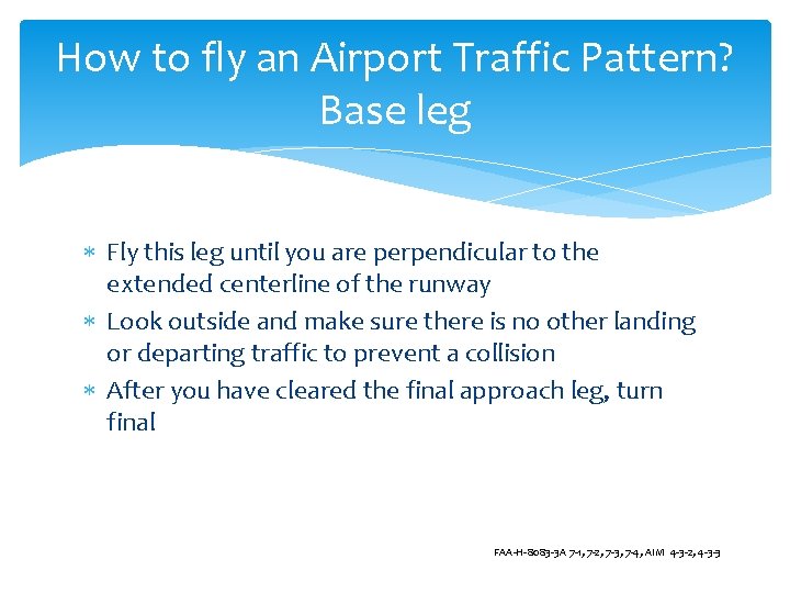 How to fly an Airport Traffic Pattern? Base leg Fly this leg until you