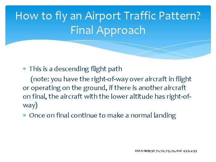 How to fly an Airport Traffic Pattern? Final Approach This is a descending flight