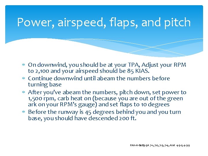 Power, airspeed, flaps, and pitch On downwind, you should be at your TPA, Adjust