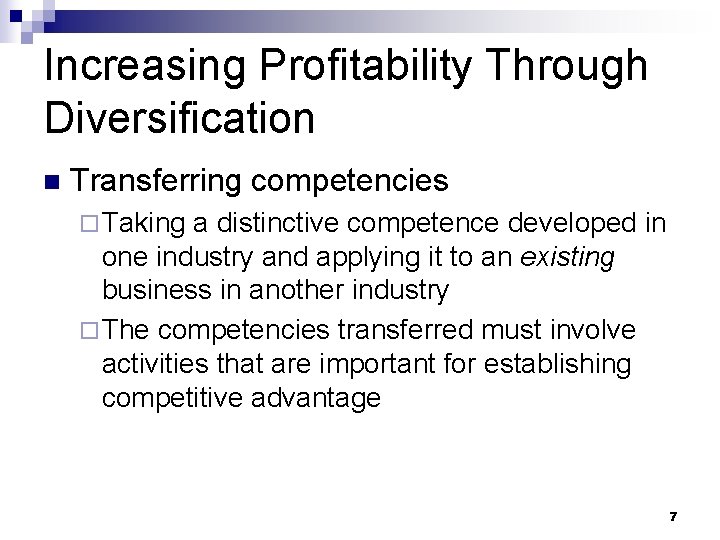 Increasing Profitability Through Diversification n Transferring competencies ¨ Taking a distinctive competence developed in