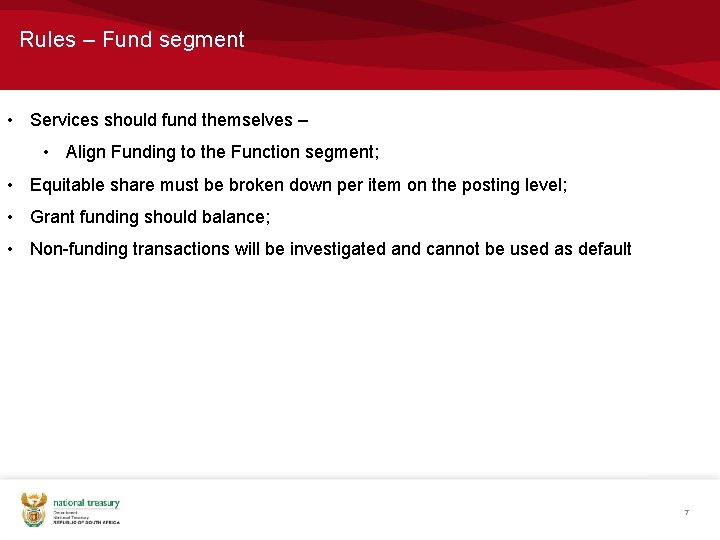 Rules – Fund segment • Services should fund themselves – • Align Funding to