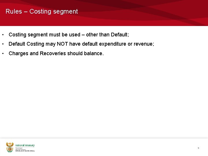 Rules – Costing segment • Costing segment must be used – other than Default;