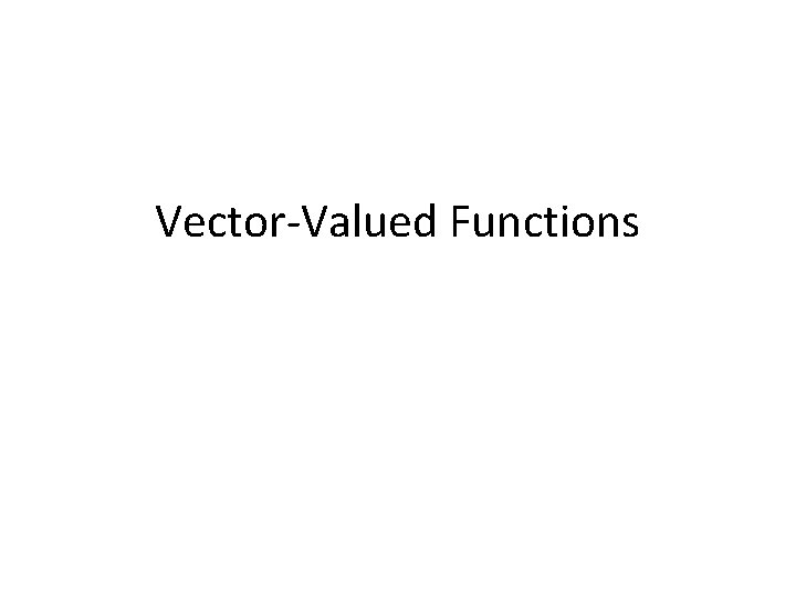 Vector-Valued Functions 