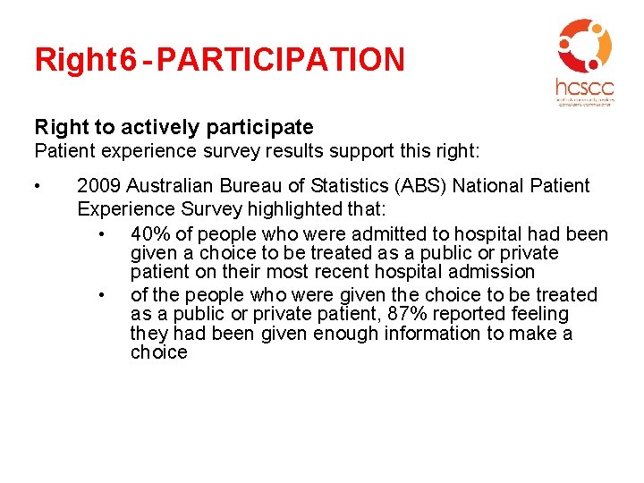 Right 6 - PARTICIPATION Right to actively participate Patient experience survey results support this