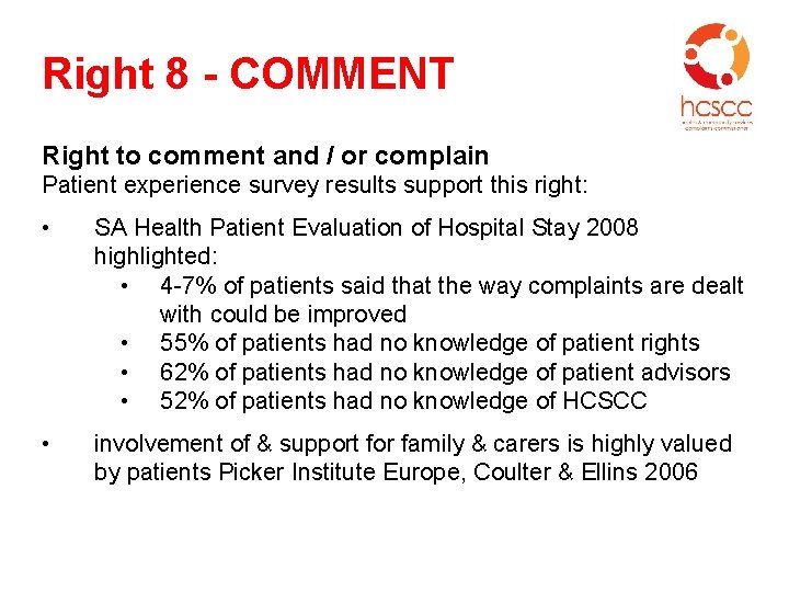 Right 8 - COMMENT Right to comment and / or complain Patient experience survey