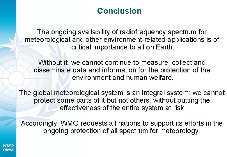 Conclusion The ongoing availability of radiofrequency spectrum for meteorological and other environment-related applications is