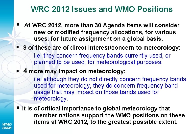 WRC 2012 Issues and WMO Positions § At WRC 2012, more than 30 Agenda