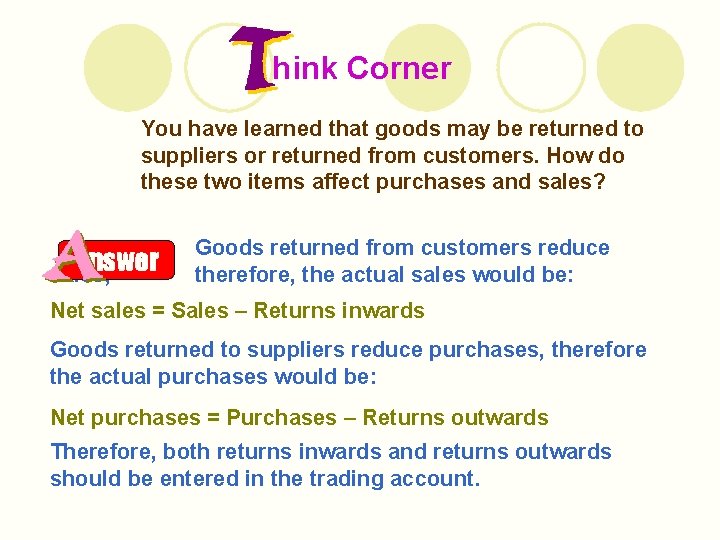hink Corner You have learned that goods may be returned to suppliers or returned