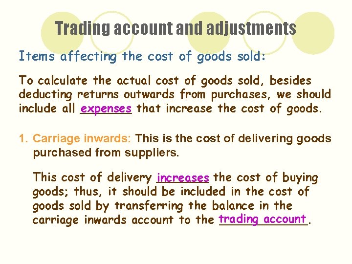 Trading account and adjustments Items affecting the cost of goods sold: To calculate the