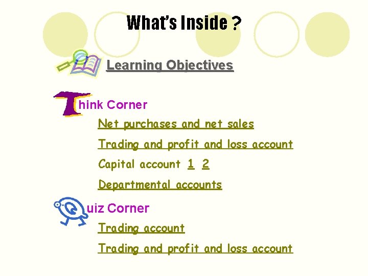 What’s Inside ? Learning Objectives hink Corner Net purchases and net sales Trading and