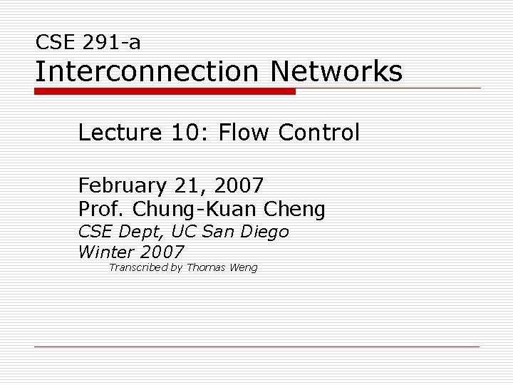 CSE 291 -a Interconnection Networks Lecture 10: Flow Control February 21, 2007 Prof. Chung-Kuan