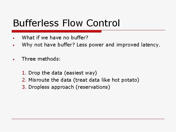 Bufferless Flow Control • What if we have no buffer? Why not have buffer?