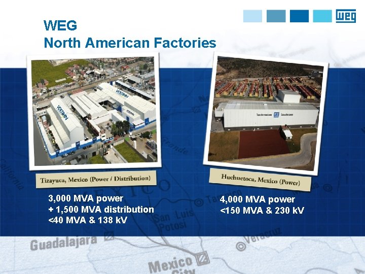 WEG North American Factories 3, 000 MVA power + 1, 500 MVA distribution <40