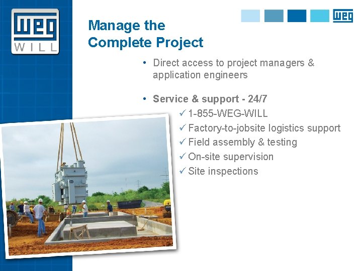 Manage the Complete Project • Direct access to project managers & application engineers •