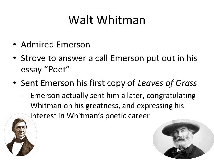 Walt Whitman • Admired Emerson • Strove to answer a call Emerson put out