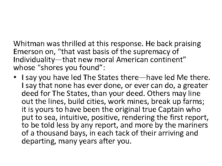 Whitman was thrilled at this response. He back praising Emerson on, “that vast basis