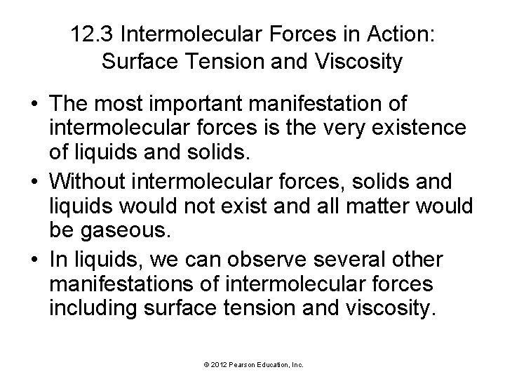 12. 3 Intermolecular Forces in Action: Surface Tension and Viscosity • The most important