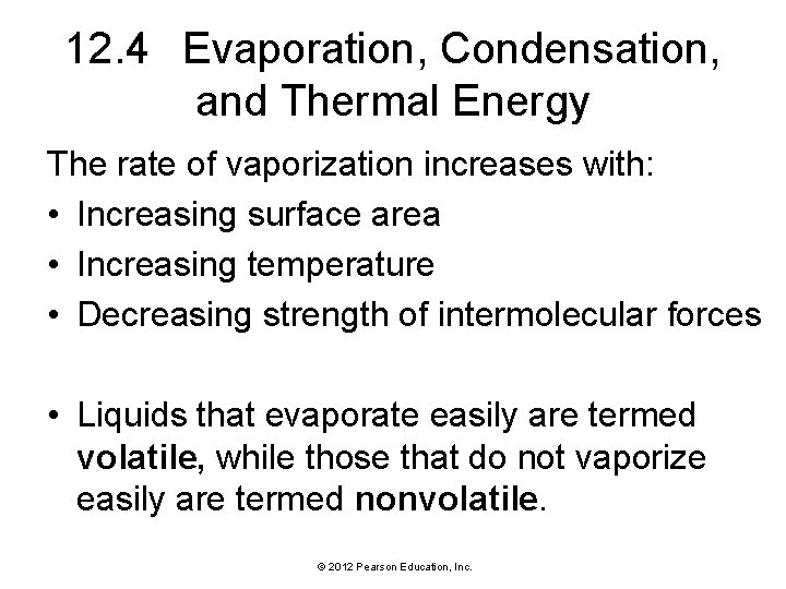 12. 4 Evaporation, Condensation, and Thermal Energy The rate of vaporization increases with: •