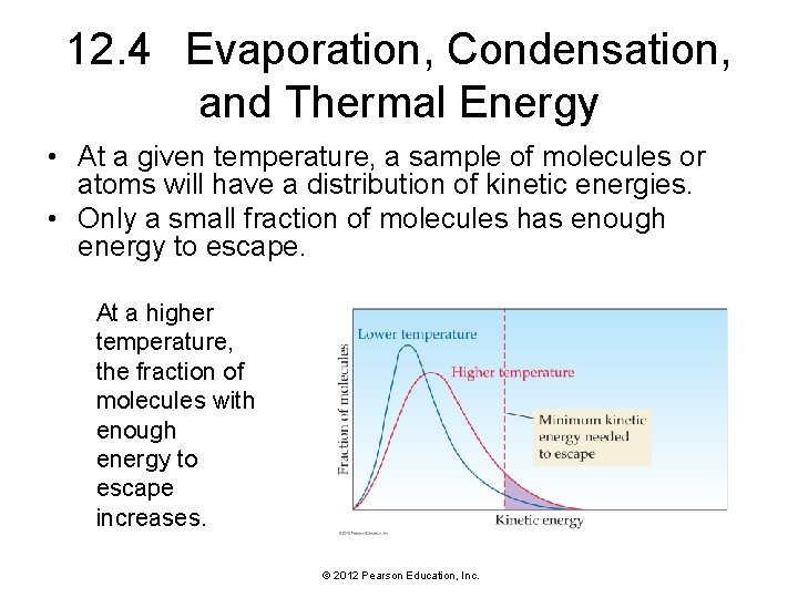 12. 4 Evaporation, Condensation, and Thermal Energy • At a given temperature, a sample