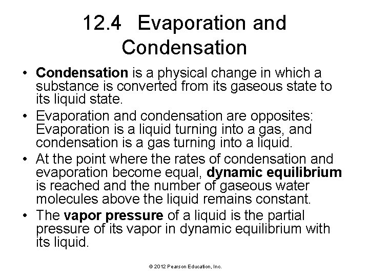 12. 4 Evaporation and Condensation • Condensation is a physical change in which a