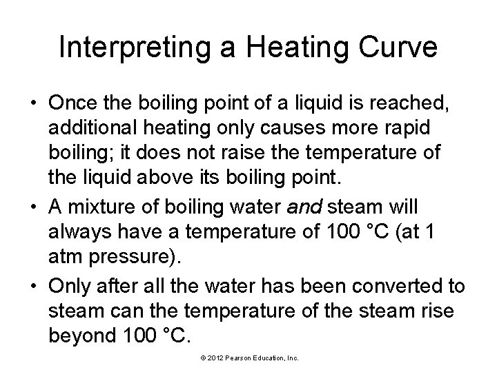 Interpreting a Heating Curve • Once the boiling point of a liquid is reached,