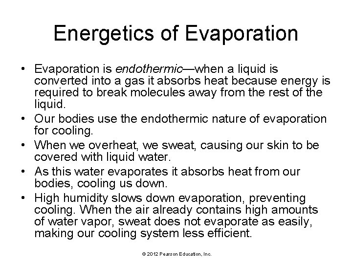 Energetics of Evaporation • Evaporation is endothermic—when a liquid is converted into a gas