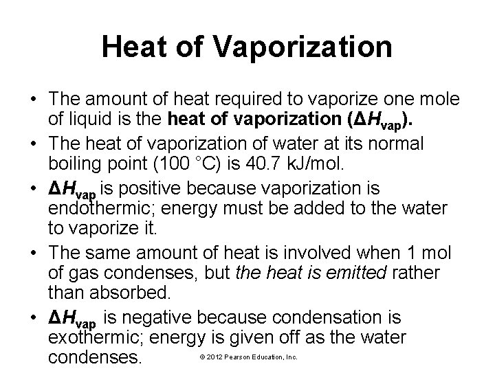 Heat of Vaporization • The amount of heat required to vaporize one mole of