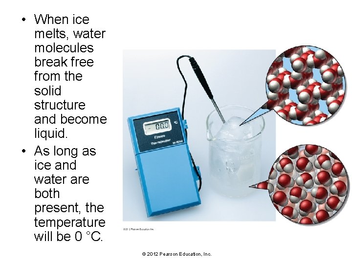  • When ice melts, water molecules break free from the solid structure and