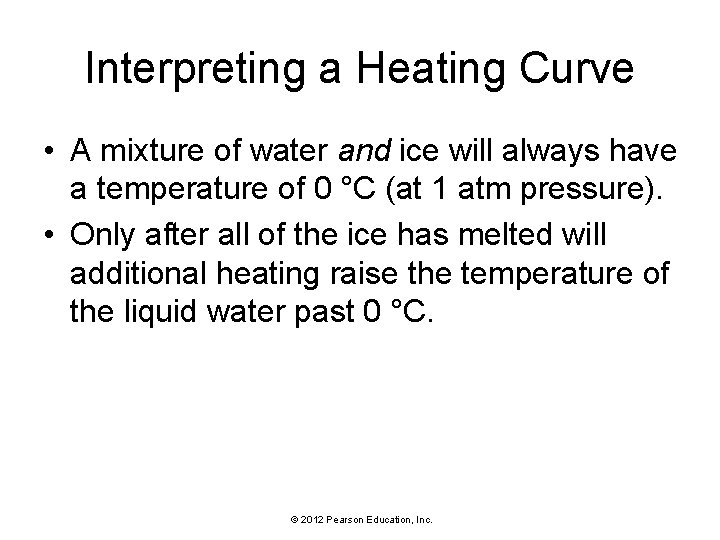 Interpreting a Heating Curve • A mixture of water and ice will always have