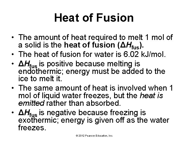 Heat of Fusion • The amount of heat required to melt 1 mol of