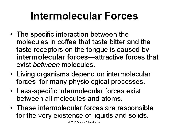 Intermolecular Forces • The specific interaction between the molecules in coffee that taste bitter