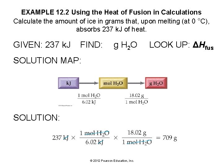 EXAMPLE 12. 2 Using the Heat of Fusion in Calculations Calculate the amount of