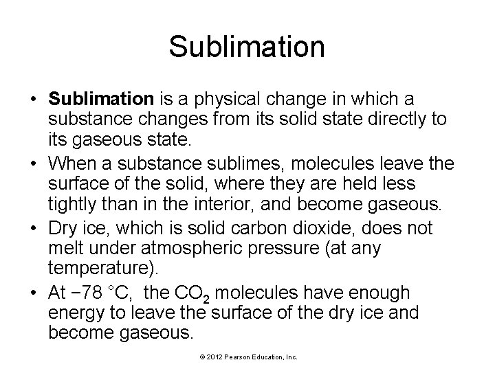 Sublimation • Sublimation is a physical change in which a substance changes from its