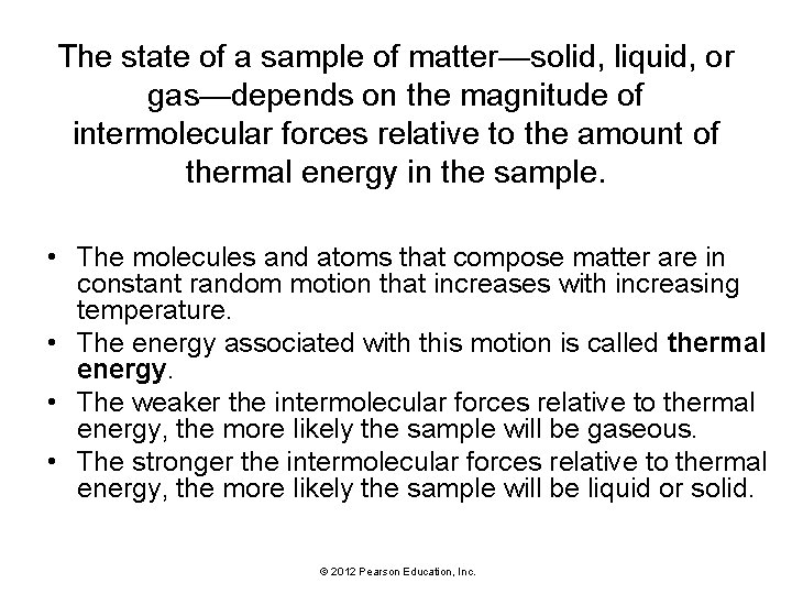 The state of a sample of matter—solid, liquid, or gas—depends on the magnitude of