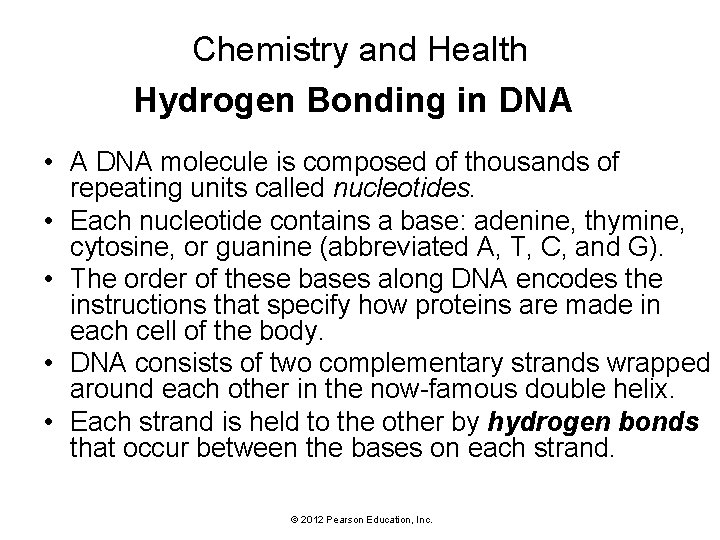 Chemistry and Health Hydrogen Bonding in DNA • A DNA molecule is composed of