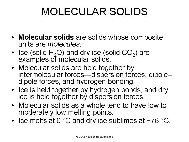 MOLECULAR SOLIDS • Molecular solids are solids whose composite units are molecules. • Ice