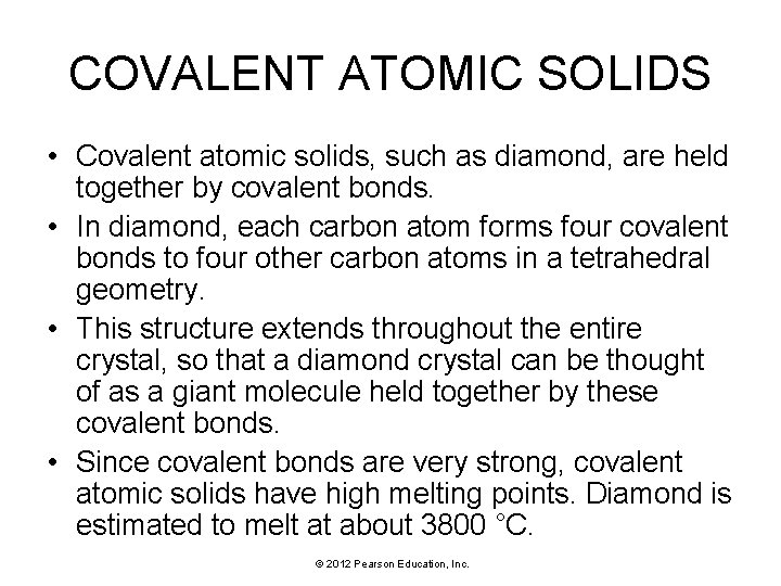 COVALENT ATOMIC SOLIDS • Covalent atomic solids, such as diamond, are held together by COVALENT ATOMIC SOLIDS • Covalent atomic solids, such as diamond, are held together by