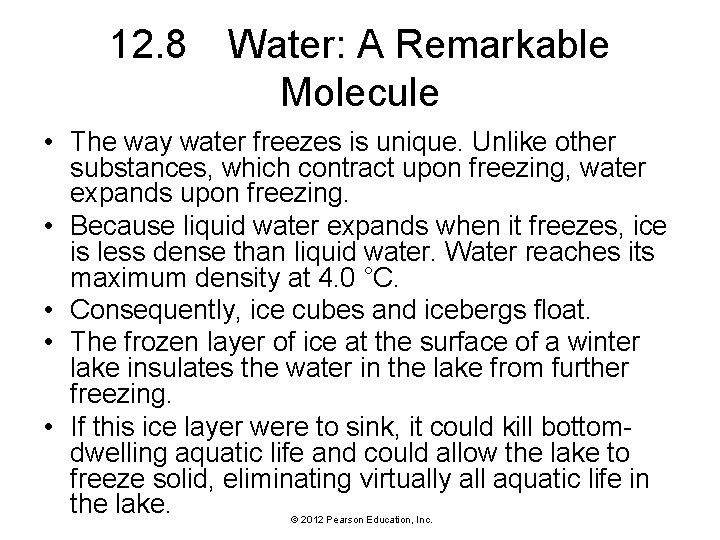 12. 8 Water: A Remarkable Molecule • The way water freezes is unique. Unlike